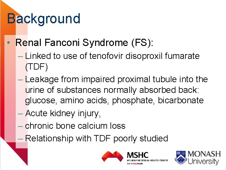Background • Renal Fanconi Syndrome (FS): – Linked to use of tenofovir disoproxil fumarate
