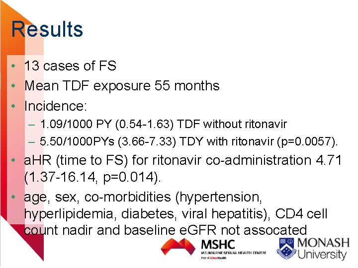 Results • 13 cases of FS • Mean TDF exposure 55 months • Incidence: