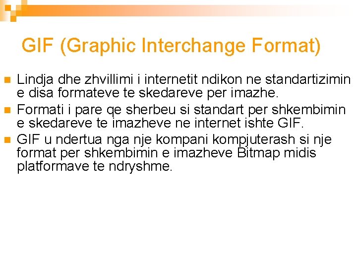 GIF (Graphic Interchange Format) n n n Lindja dhe zhvillimi i internetit ndikon ne