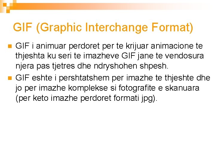 GIF (Graphic Interchange Format) n n GIF i animuar perdoret per te krijuar animacione