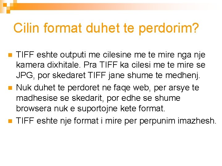 Cilin format duhet te perdorim? n n n TIFF eshte outputi me cilesine me