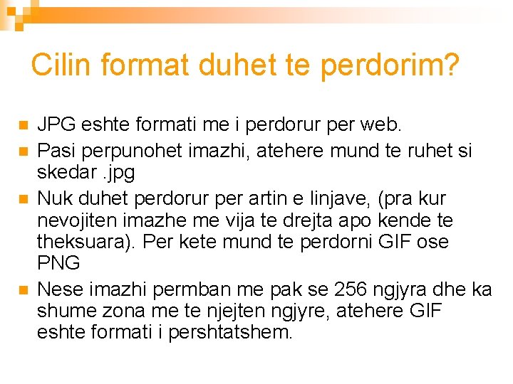 Cilin format duhet te perdorim? n n JPG eshte formati me i perdorur per