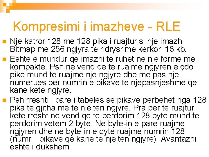 Kompresimi i imazheve - RLE n n n Nje katror 128 me 128 pika