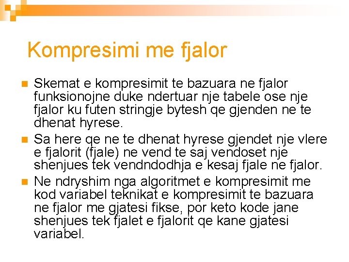 Kompresimi me fjalor n n n Skemat e kompresimit te bazuara ne fjalor funksionojne