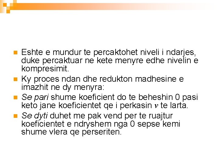 n n Eshte e mundur te percaktohet niveli i ndarjes, duke percaktuar ne kete