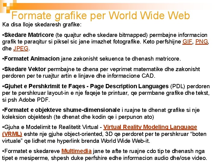 Formate grafike per World Wide Web Ka disa lloje skedaresh grafike: • Skedare Matricore