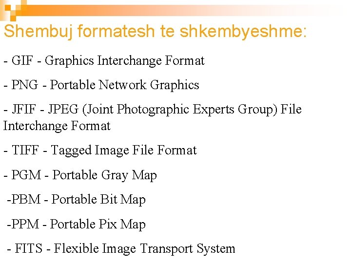 Shembuj formatesh te shkembyeshme: - GIF - Graphics Interchange Format - PNG - Portable