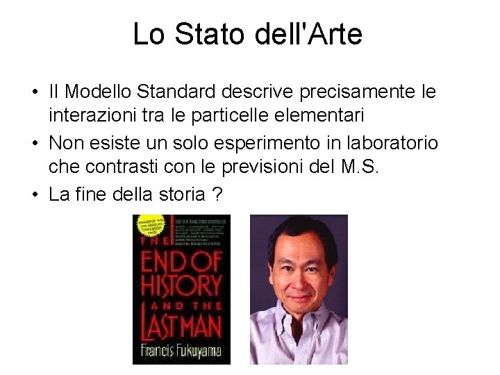 Lo Stato dell'Arte • Il Modello Standard descrive precisamente le interazioni tra le particelle