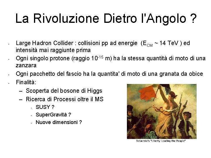 La Rivoluzione Dietro l'Angolo ? • • Large Hadron Collider : collisioni pp ad