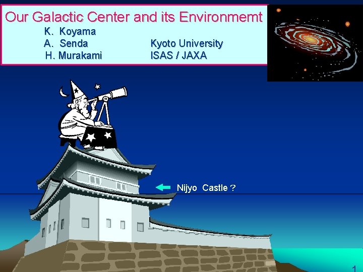 Our Galactic Center and its Environmemt K. Koyama A. Senda 　　　　　　H. Murakami Kyoto University