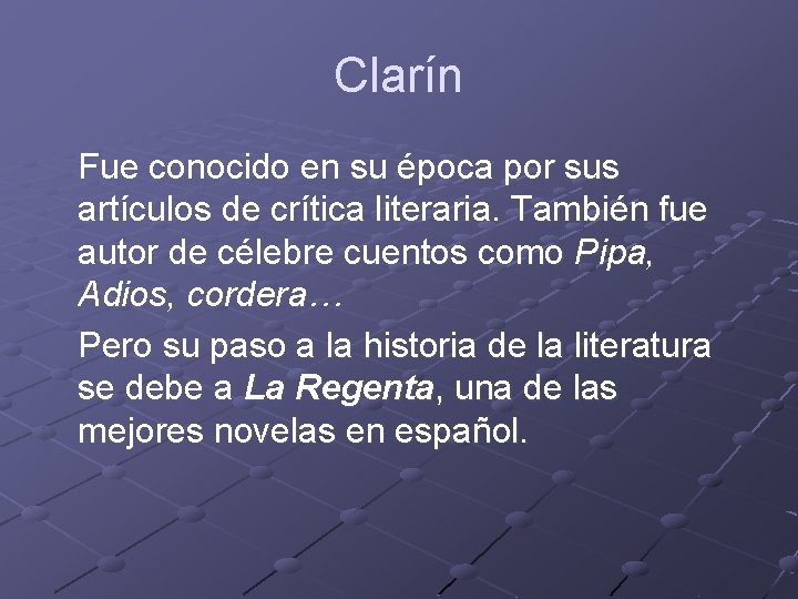 Clarín Fue conocido en su época por sus artículos de crítica literaria. También fue