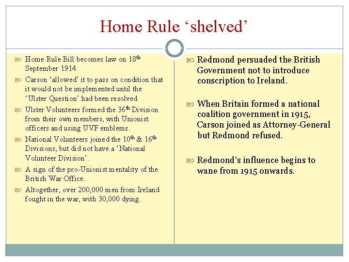 Home Rule ‘shelved’ Home Rule Bill becomes law on 18 th September 1914. Carson