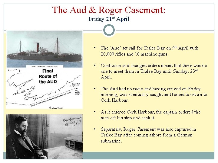 The Aud & Roger Casement: Friday 21 st April • The ‘Aud’ set sail