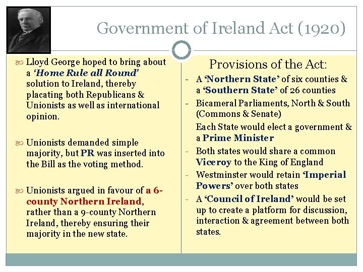 ` Government of Ireland Act (1920) Lloyd George hoped to bring about a ‘Home