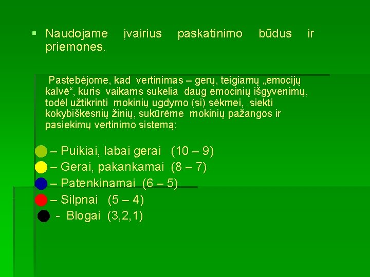 § Naudojame priemones. įvairius paskatinimo būdus ir Pastebėjome, kad vertinimas – gerų, teigiamų „emocijų