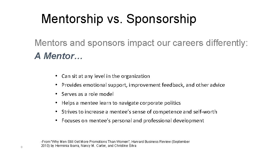 Mentorship vs. Sponsorship Mentors and sponsors impact our careers differently: A Mentor… • Can