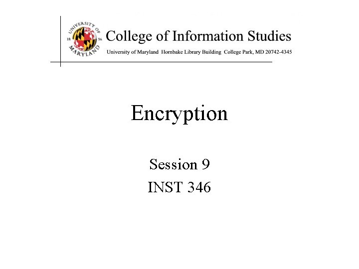 Encryption Session 9 INST 346 