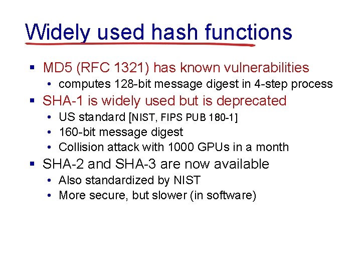 Widely used hash functions § MD 5 (RFC 1321) has known vulnerabilities • computes