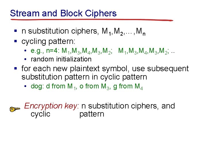 Stream and Block Ciphers § n substitution ciphers, M 1, M 2, …, Mn