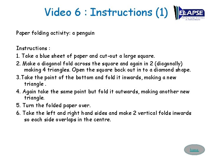 Video 6 : Instructions (1) Paper folding activity: a penguin Instructions : 1. Take