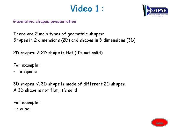 Video 1 : Geometric shapes presentation There are 2 main types of geometric shapes: