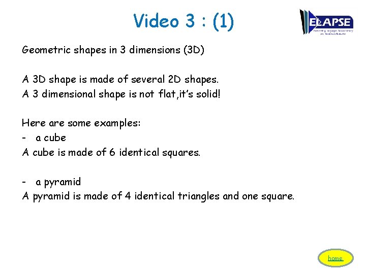 Video 3 : (1) Geometric shapes in 3 dimensions (3 D) A 3 D