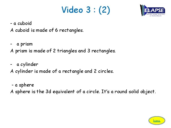 Video 3 : (2) - a cuboid A cuboid is made of 6 rectangles.