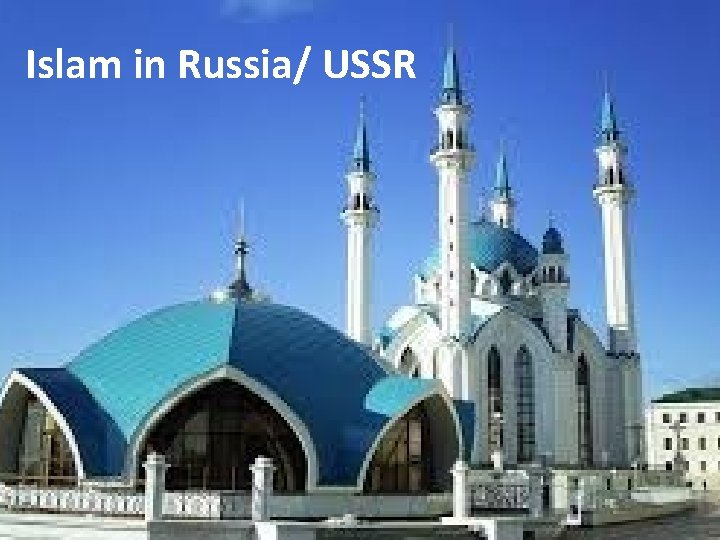 Islam in Russia/ USSR 