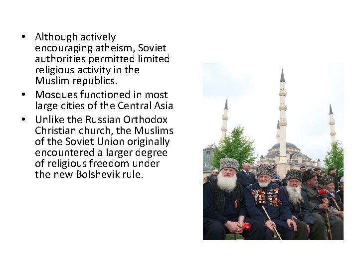  • Although actively encouraging atheism, Soviet authorities permitted limited religious activity in the