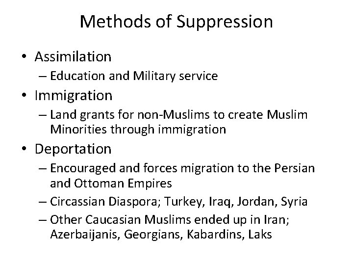 Methods of Suppression • Assimilation – Education and Military service • Immigration – Land