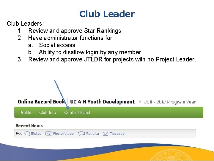 Club Leaders: 1. Review and approve Star Rankings 2. Have administrator functions for a. Club Leaders: 1. Review and approve Star Rankings 2. Have administrator functions for a.