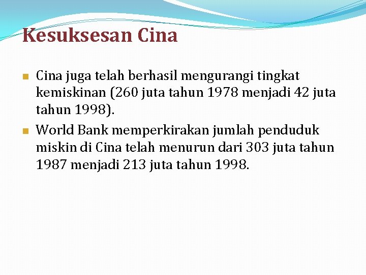 Kesuksesan Cina n n Cina juga telah berhasil mengurangi tingkat kemiskinan (260 juta tahun Kesuksesan Cina n n Cina juga telah berhasil mengurangi tingkat kemiskinan (260 juta tahun