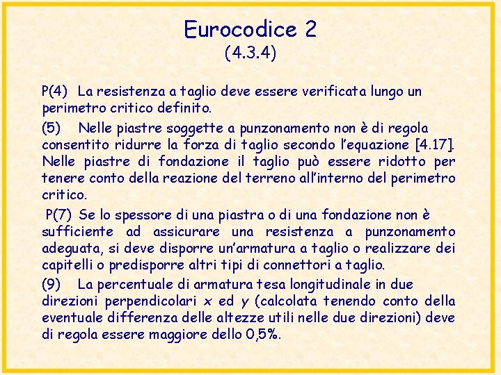 Eurocodice 2 (4. 3. 4) P(4) La resistenza a taglio deve essere verificata lungo Eurocodice 2 (4. 3. 4) P(4) La resistenza a taglio deve essere verificata lungo