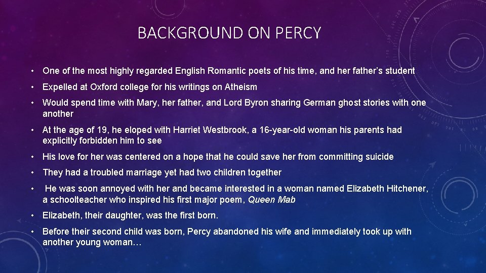BACKGROUND ON PERCY • One of the most highly regarded English Romantic poets of