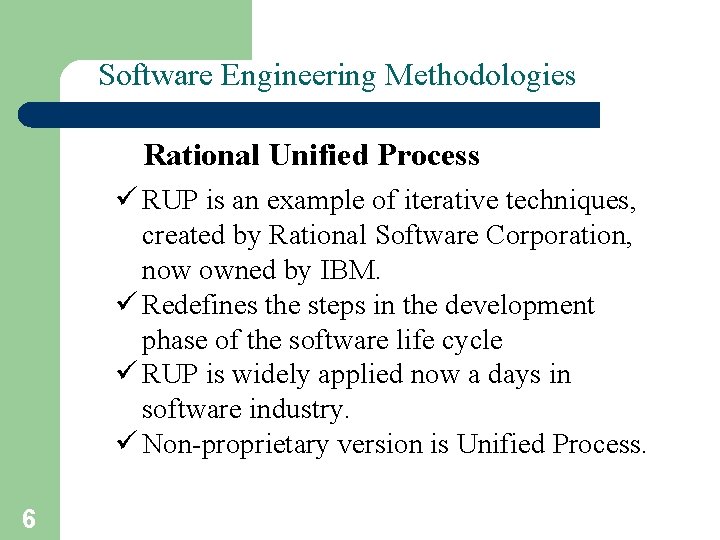 Software Engineering Methodologies – I Rational Unified Process ü RUP is an example of
