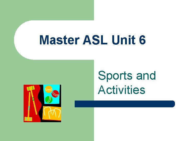 Master ASL Unit 6 Sports and Activities 