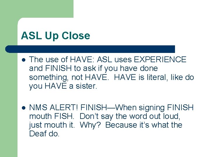ASL Up Close l The use of HAVE: ASL uses EXPERIENCE and FINISH to