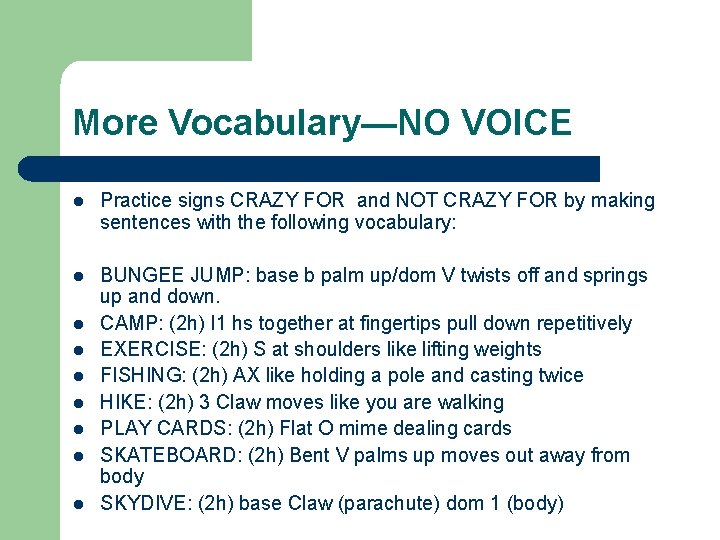 More Vocabulary—NO VOICE l Practice signs CRAZY FOR and NOT CRAZY FOR by making