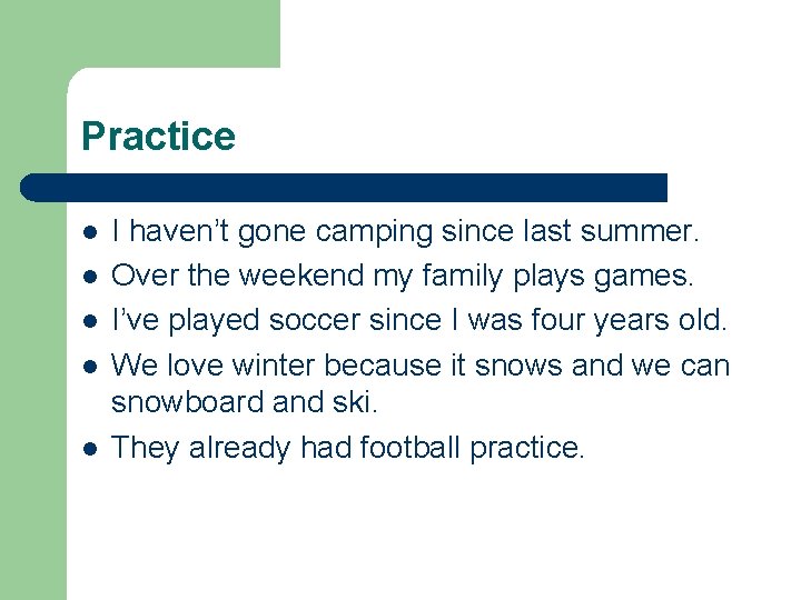 Practice l l l I haven’t gone camping since last summer. Over the weekend
