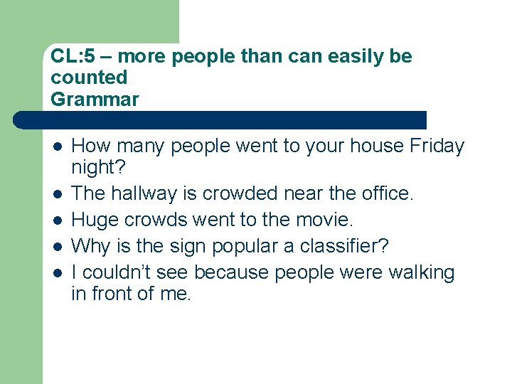 CL: 5 – more people than can easily be counted Grammar l l l