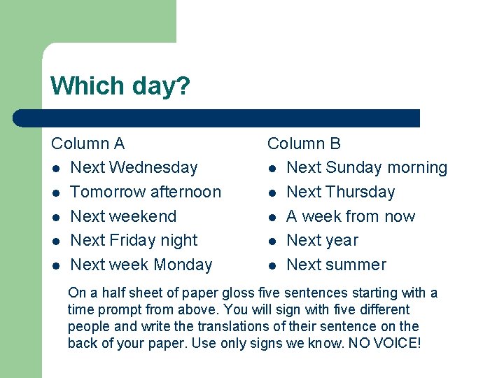 Which day? Column A l Next Wednesday l Tomorrow afternoon l Next weekend l