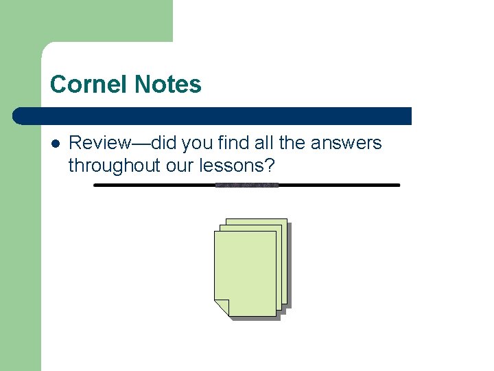 Cornel Notes l Review—did you find all the answers throughout our lessons? 