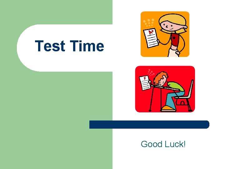 Test Time Good Luck! 