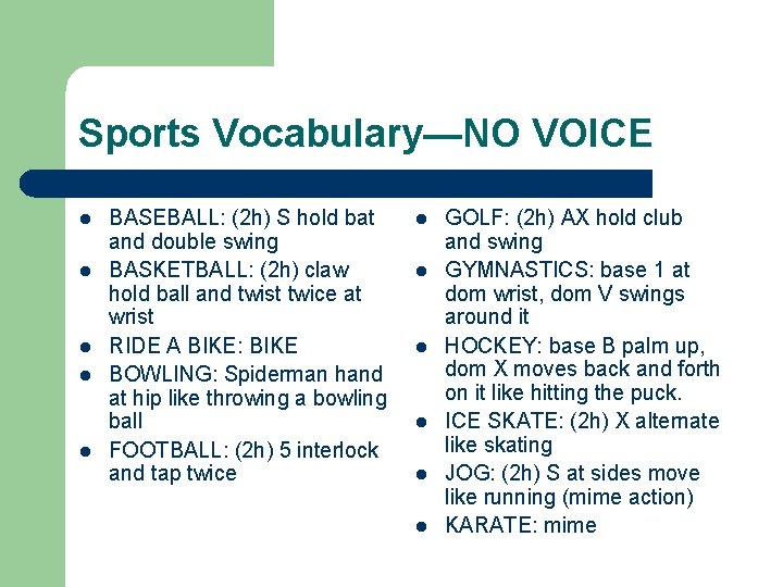 Sports Vocabulary—NO VOICE l l l BASEBALL: (2 h) S hold bat and double