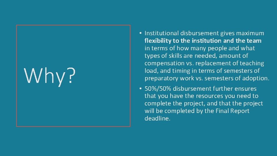 Why? • Institutional disbursement gives maximum flexibility to the institution and the team in