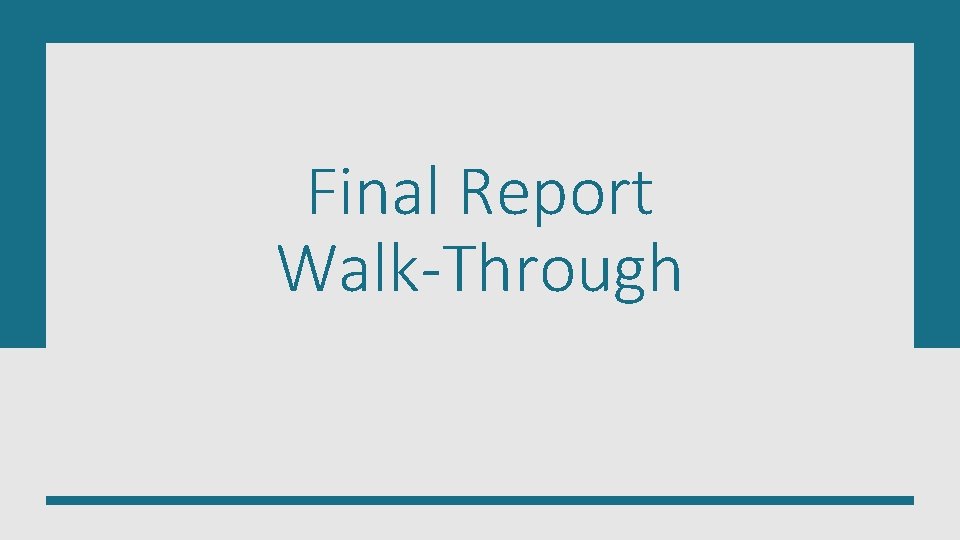 Final Report Walk-Through 