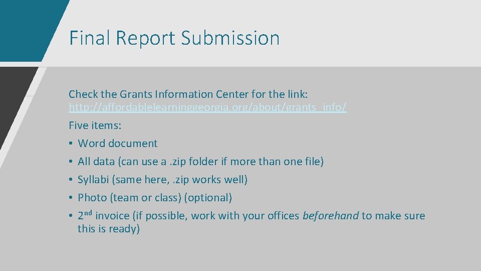 Final Report Submission Check the Grants Information Center for the link: http: //affordablelearninggeorgia. org/about/grants_info/