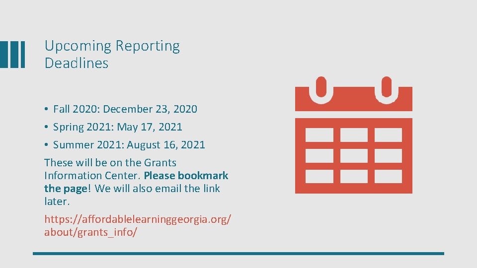 Upcoming Reporting Deadlines • Fall 2020: December 23, 2020 • Spring 2021: May 17,