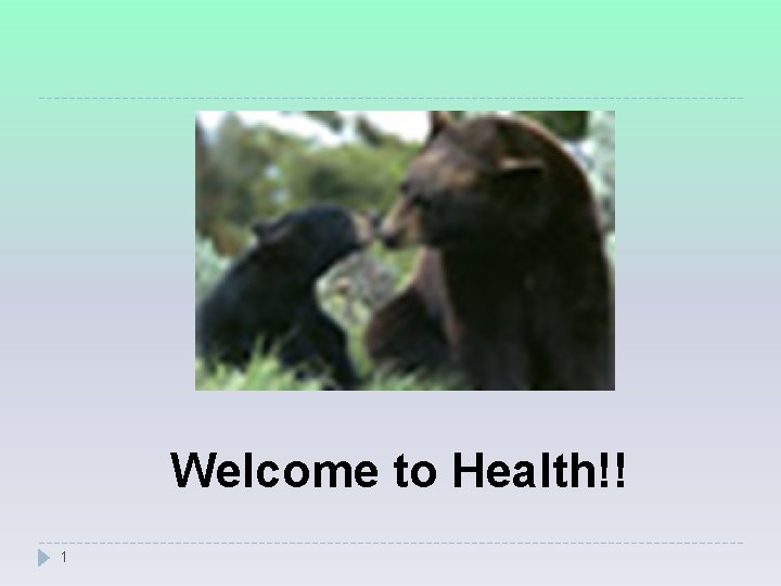 Welcome to Health!! 1 