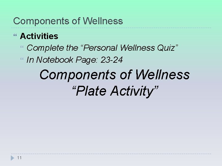 Components of Wellness Activities Complete the “Personal Wellness Quiz” In Notebook Page: 23 -24